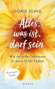 Iding, Doris : Alles, was ist, darf sein