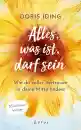 Iding, Doris : Alles, was ist, darf sein