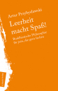 Artur Przybyslawski : Leerheit macht Spass!