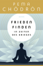 Chödrön, Pema : Frieden finden in Zeiten des Krieges
