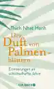 Thich Nhat Hanh : Der Duft von Palmenblättern