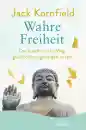 Kornfield, Jack : Wahre Freiheit