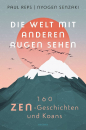 Reps, Paul : Die Welt mit anderen Augen sehen. 160 Zen-Geschichten und Koans