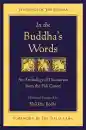 BHIKKHU BODHI : IN THE BUDDHA’S WORDS An Anthology of Discourses from the Pali Canon