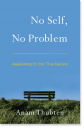 Anam Thubten : No Self, No Problem Awakening to Our True Nature