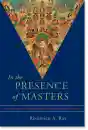 Ray, Reginald A. : IN THE PRESENCE OF MASTERS