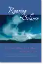 Ngakpa Chogyam, Khandro Dechen : Roaring Silence - Discovering the Mind of Dzogchen