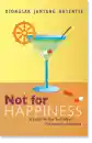 Dzongsar Jamyang Khyentse : Not for Happiness