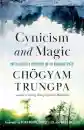 Chogyam Trungpa : Cynicism and Magic