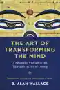 B. Alan Wallace : The Art of Transforming the Mind