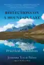 Jetsunma Tenzin Palmo : Reflections on a Mountain Lake Teachings on Practical Buddhism