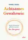 Daniel Siegel : Achtsames Gewahrsein