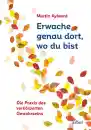 Martin Aylward : Erwache genau dort, wo du bist