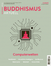 Buddhismus Aktuell Heft 03 | 2025 COMPUTERWELTEN