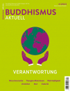 Buddhismus aktuell Heft 04 | 2023 VERANTWORTUNG