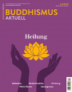 Buddhismus Aktuell Heft 04 / 2025 HEILUNG
