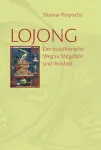 Shamar Rinpoche : Lojong – Der buddhistische Weg zu Mitgefühl und Weisheit