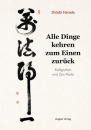 Shôdô Harada:  Alle Dinge kehren zum Einen zurück. Kalligrafien und Zen-Texte