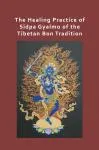 Tempa Dukte Lama : The Healing Practice of Sidpa Gyalmo of the Tibetan Bon Tradition