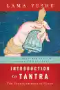 LAMA YESHE : INTRODUCTION TO TANTRA