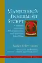 KACHEN YESHE GYALTSEN DAVID GONSALEZ : MANJUSHRI’S INNERMOST SECRET