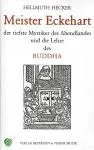 Hellmuth Hecker : Meister Eckehart - Der tiefste Mystiker des Abendlandes und die Lehre des Buddha
