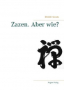 Shodo Harada : Zazen. Aber wie?