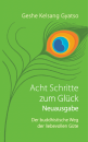 Geshe Kelsang Gyatso : Acht Schritte zum Glück - Neuausgabe