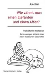 Juen Xian : Wie zähmt man einen Elefanten und einen Affen? (Gebraucht)