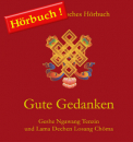Geshe Ngawang Tenzin/ Lama Dechen Losung Chöma : Gute Gedanken (Hörbuch)