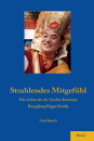 Gerd Bausch: Strahlendes Mitgefühl - Das Leben des 16. Gyalwa Karmapa Band 2
