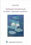 Alfred Weil : Gefängnis - Sinnesfreude - Der Buddha - Spielverderber oder Befreier?