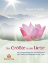 Khema, Ayya : Das Größte ist die Liebe