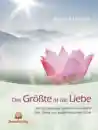 Khema, Ayya : Das Größte ist die Liebe