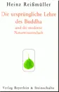 Heinz Reißmüller : DIE URSPRÜNGLICHE LEHRE DES BUDDHA