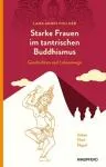 Lama Agnes Pollner : Starke Frauen im tantrischen Buddhismus