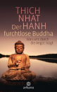 Thich Nhat Hanh : Der furchtlose Buddha