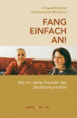 Irmgard Kirchner Santacitta Bhikkhuni : Fang einfach an!