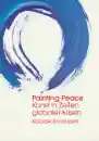 Kazuaki Tanahashi : Painting Peace: Kunst in Zeiten globaler Krisen