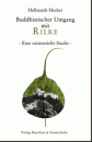 Hellmuth Hecker : BUDDHISTISCHER UMGANG MIT RILKE