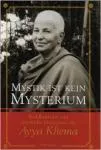 Khema, Ayya : Mystik ist kein Mysterium