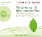 Thich Nhat Hanh :   Versöhnung mit dem inneren Kind, 3 Audio-CDs .