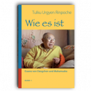 Tulku Urgyen Rinpoche : Wie es ist Band 1