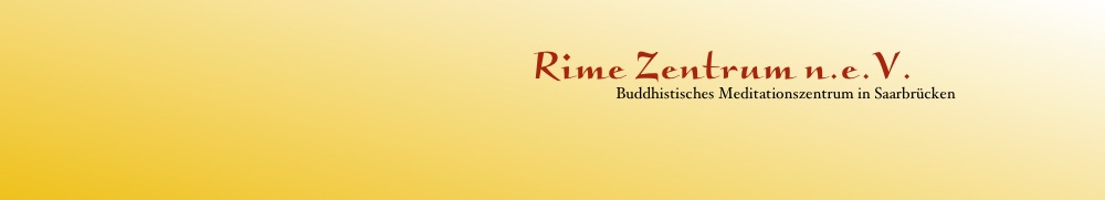                                                                                       Rime Zentrum n.e.V. 
                                                                                                                                                         Buddhistisches Meditationszentrum in Saarbrücken
